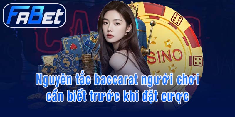 Nguyên tắc baccarat trọng người chơi cần biết trước khi đặt cược