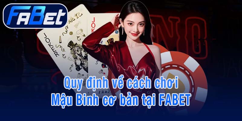 Quy định về cách chơi Mậu Binh cơ bản tại FABET