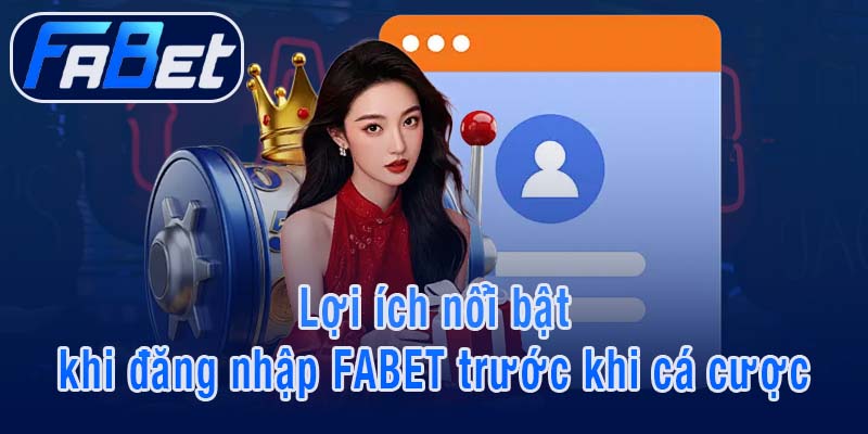 Đăng nhập FABET - Cơ hội nhận nhiều lợi ích nổi bật