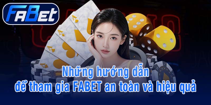 Những hướng dẫn để tham gia FABET an toàn và hiệu quả