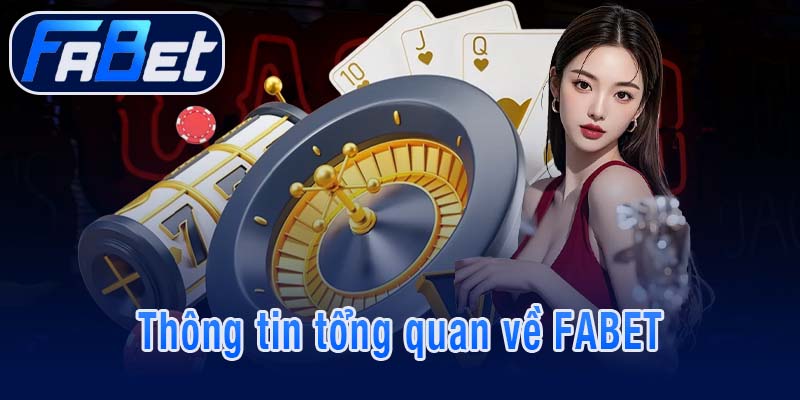 Thông tin tổng quan về FABET