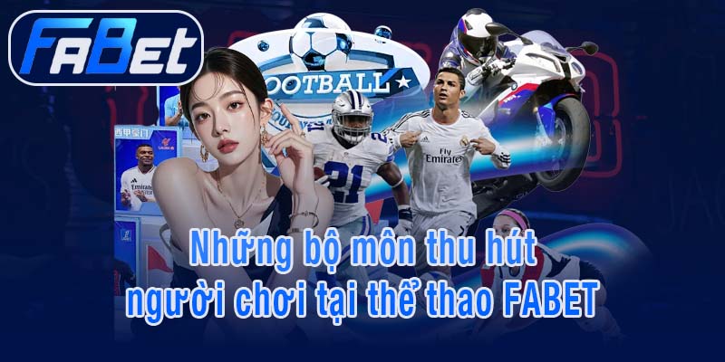Những bộ môn thu hút người chơi tại thể thao FABET